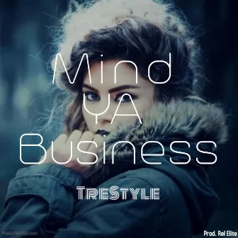 Mind Ya Business by TreStyle