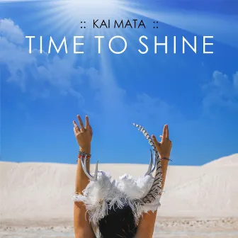 Time to Shine by Kai Mata