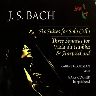 Bach: Cello Suites Nos. 1-6 & Viola da Gamba Sonatas (Arr. for Cello & Harpsichord) by Karine Georgian