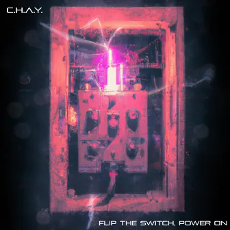 Flip the Switch, Power On by C.H.A.Y.