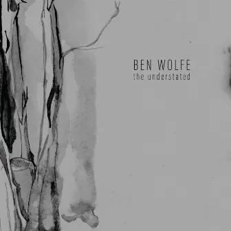 The Understated by Ben Wolfe