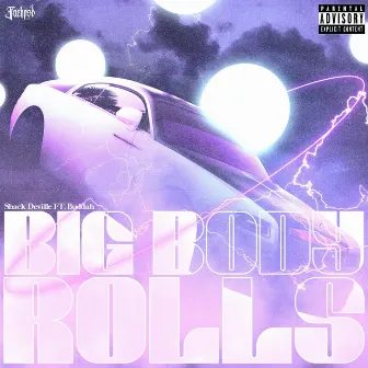 Big Body Rolls by Shack Deville