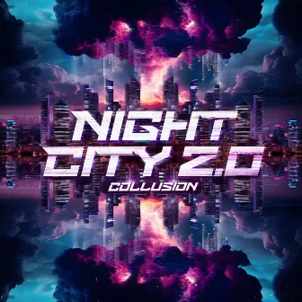 NIGHT CITY 2.0 by Collusion