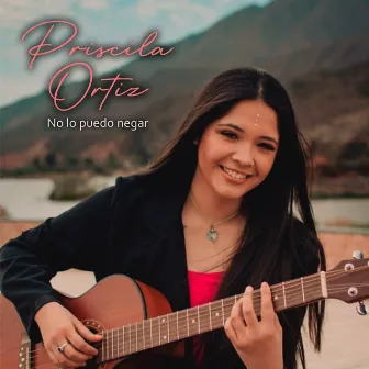 No Lo Puedo Negar by Priscila Ortiz