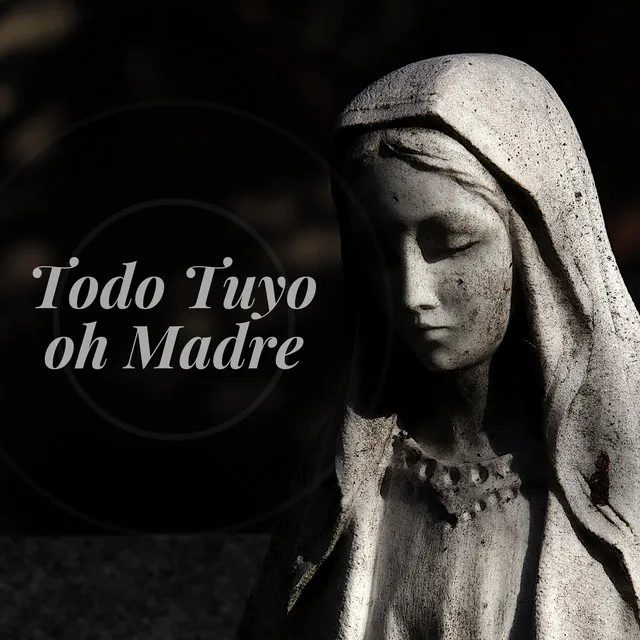 Todo Tuyo, Oh Madre (Acústico)