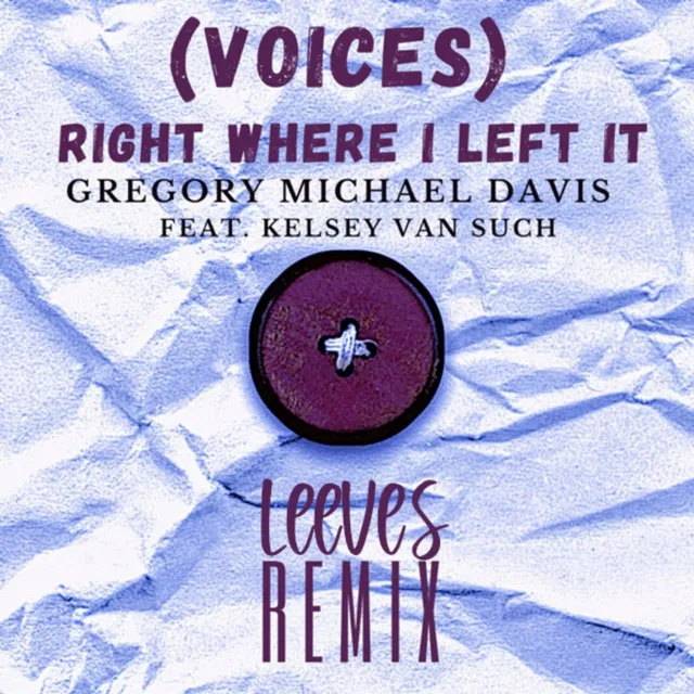 (Voices) Right Where I Left It [feat. Gregory Michael Davis] - Remix