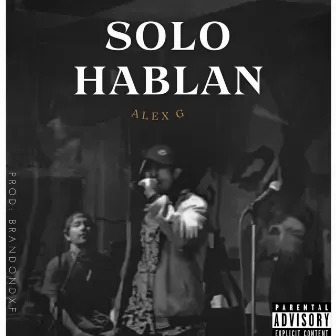 Solo Hablan by Alex Gi