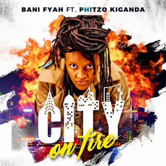 City on Fire by Bani Fyah