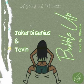 Bubble Up by Joker Di Genius