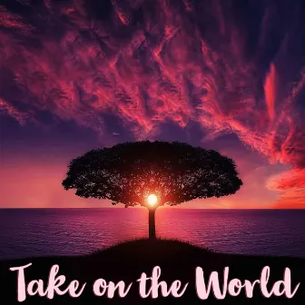 Take on the World by Devansh Rastogi