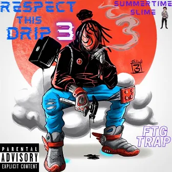 Respect This Drip 3: Summertime Slime by Trapac Shakur