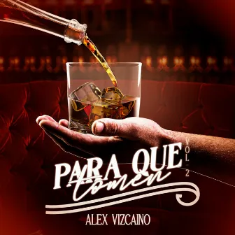 Para Que Tomen by Alex Vizcaino