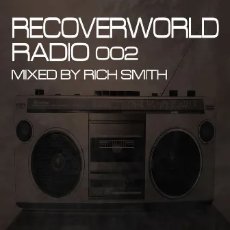 Recoverworld Radio 002 (Mixed by Rich Smith) by Rich Smith