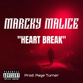 Heart Break by Marcky Malice