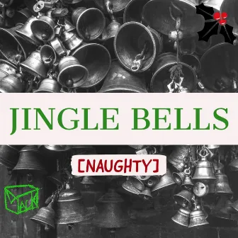 Jingle Bells (NAUGHTY) by Unknown Artist