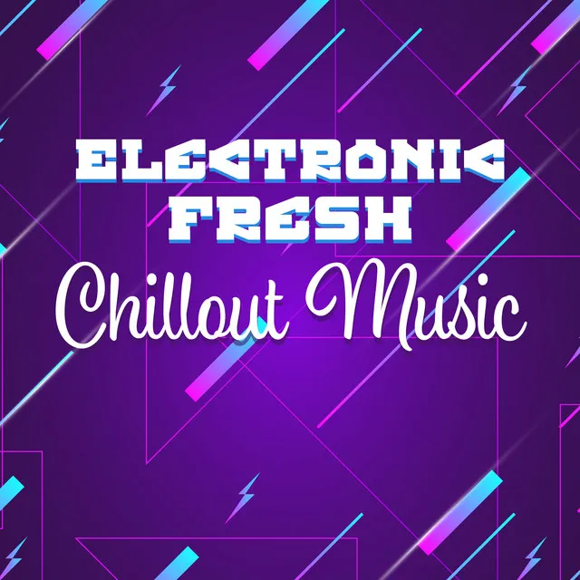 Electronic Fresh Chillout Music: Music Zone, Deep Relax, Ibiza Lounge, Best Chill Out 2019