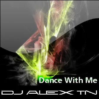 Dance With Me by Dj Alex Tn