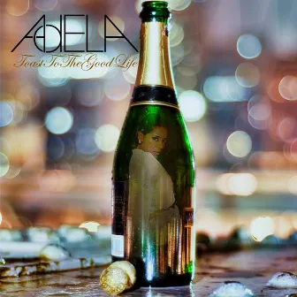 Toast to the Good Life by Adela