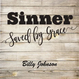 Sinner Saved by Grace by Billy Johnson