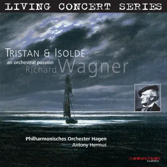 Living Concert Series - Wagner: Tristan & Isolde (An orchestral passion) by Hagen Philharmonic Orchestra