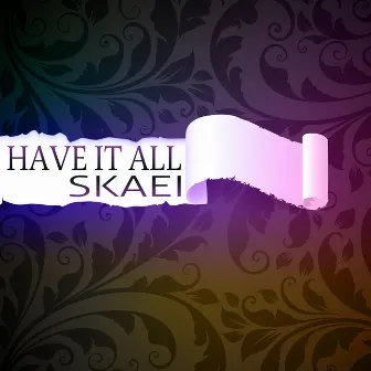 Have It All by Skaei