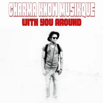 With You Around by Charma Know Musikque