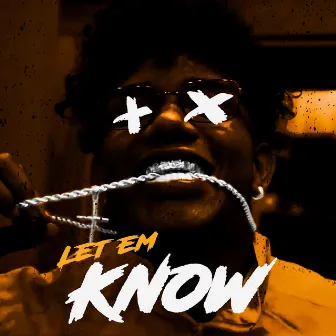 Let Em Know by Mateo Sun