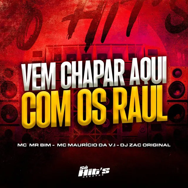 Vem Chapar Aqui Com os Raul