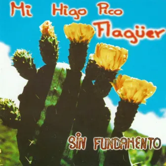 Mi Higo Pico Flagüer by Sin Fundamento