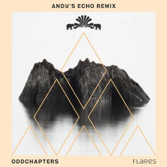 Flares (Andy's Echo Remix) by oddchapters