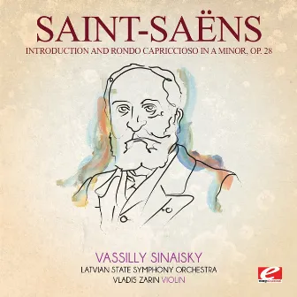 Saint-Saëns: Introduction and Rondo Capriccioso in A Minor, Op. 28 (2024 Remaster) by Latvian State Symphony Orchestra