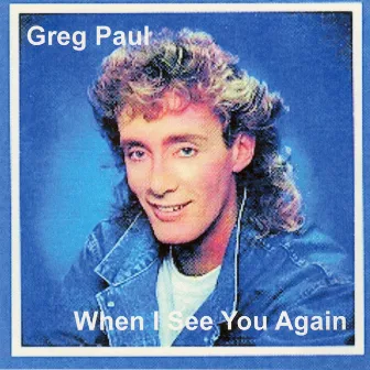 When I See You Again by Greg Paul