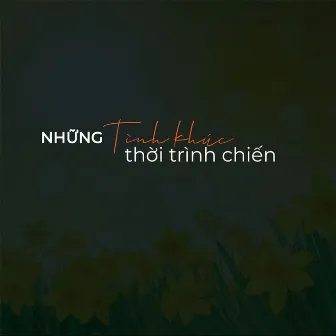 Những tình khúc thời chinh chiến by Ninh Cát Loan Châu