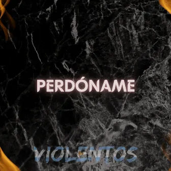 Perdóname by Violentos