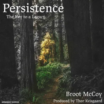 Persistence (The Key to a Legacy) by Broot McCoy