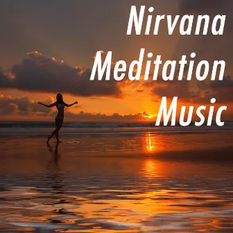 Nirvana Meditation Music: the Best Playlist of New Age Music with Extremely Soothing Relaxing Vibes to Find Peace and Calm and Destress after a Day at Work by Unknown Artist