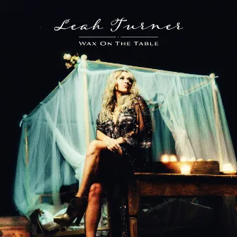 Wax On The Table by Leah Turner