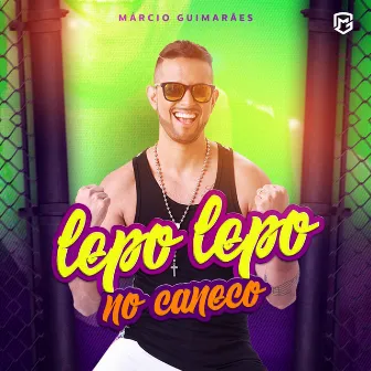 Lepo Lepo no Caneco by Márcio Guimarães