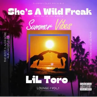 She's A Wild Freak by LIL TORO