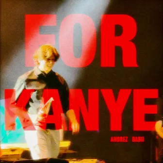 For Kanye by Andrez Babii