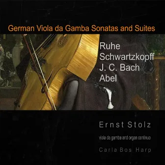 German Viola da Gamba Sonatas and Suites by Ernst Stolz