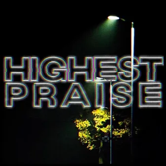 Highest Praise by JayFloo