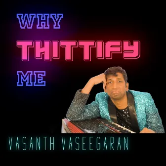 Why Thittify Me by Unknown Artist