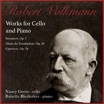 Robert Volkmann: Three Works for Cello and Piano by Robert Volkmann