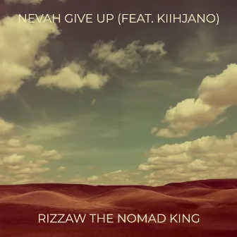 Nevah Give Up by Rizzaw The Nomad King