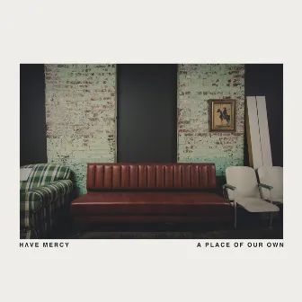 A Place of Our Own by Have Mercy