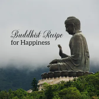 Buddhist Recipe for Happiness - Background Music for Meditation for Positive Thinking, Happiness and Everyday Small Joys of Life by True Happiness Academy