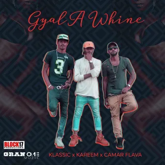 Gyal A Whine - Single by Klassic