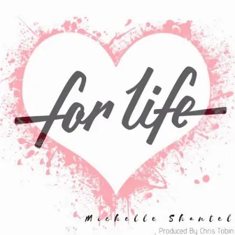 For Life by Michelle Shantel