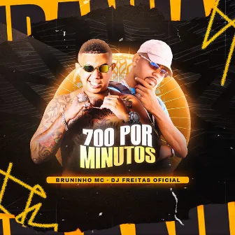 700 por Minutos by Bruninho Mc